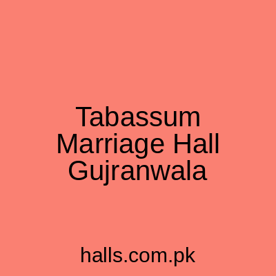 Tabassum Marriage Hall Gujranwala