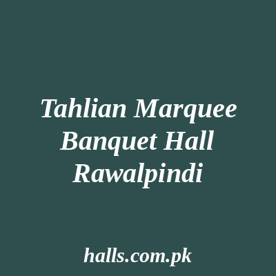Tahlian Marquee Banquet Hall Rawalpindi