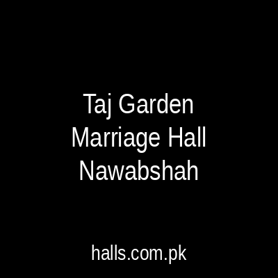 Taj Garden Marriage Hall Nawabshah