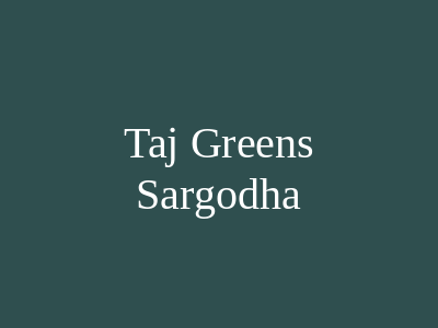 Taj Greens Sargodha