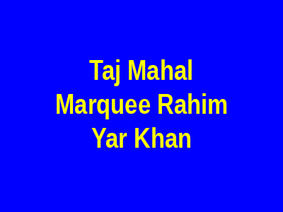 Taj Mahal Marquee Rahim Yar Khan