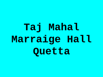 Taj Mahal Marraige Hall Quetta