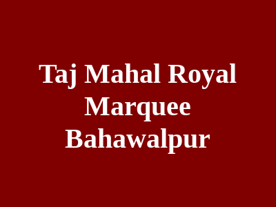 Taj Mahal Royal Marquee Bahawalpur