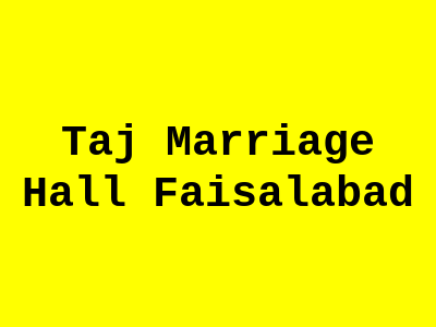 Taj Marriage Hall Faisalabad