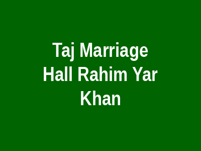 Taj Marriage Hall Rahim Yar Khan
