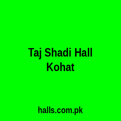 Taj Shadi Hall Kohat