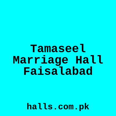 Tamaseel Marriage Hall Faisalabad