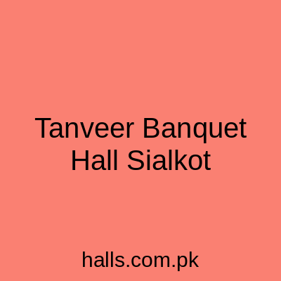 Tanveer Banquet Hall Sialkot