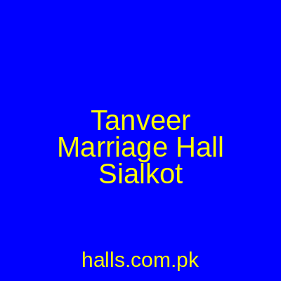 Tanveer Marriage Hall Sialkot