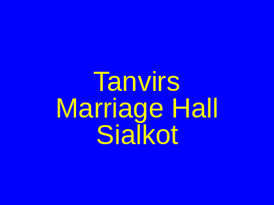 Tanvir's Marriage Hall Sialkot