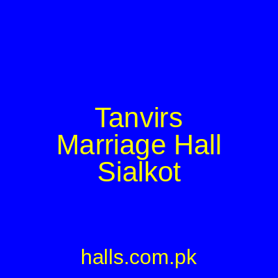 Tanvir's Marriage Hall Sialkot