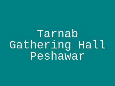 Tarnab Gathering Hall Peshawar