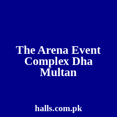 The Arena Event Complex DHA Multan