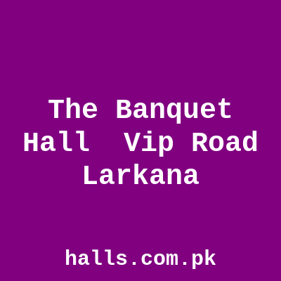 The Banquet Hall - VIP Road Larkana