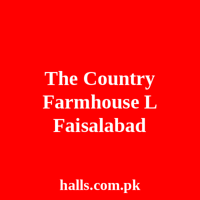 The Country Farmhouse l Faisalabad