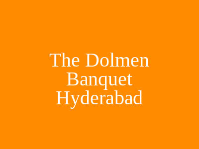 The Dolmen Banquet Hyderabad