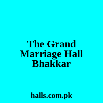 The Grand Marriage Hall Bhakkar