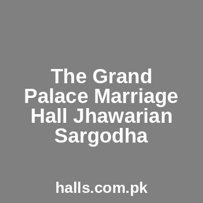The Grand Palace Marriage Hall Jhawarian Sargodha