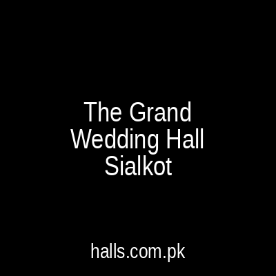 The Grand wedding hall Sialkot