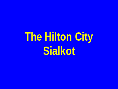 The Hilton City Sialkot