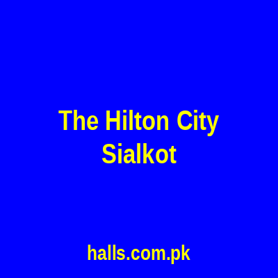 The Hilton City Sialkot