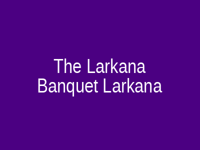 The Larkana Banquet Larkana