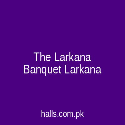 The Larkana Banquet Larkana