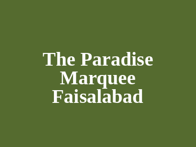 The Paradise Marquee Faisalabad