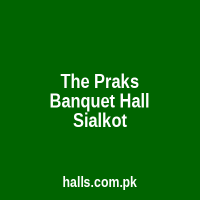 The Prak's Banquet Hall Sialkot