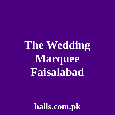 The Wedding Marquee Faisalabad