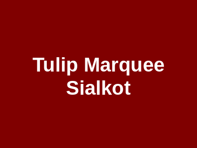 Tulip Marquee Sialkot