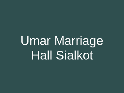 Umar Marriage Hall Sialkot
