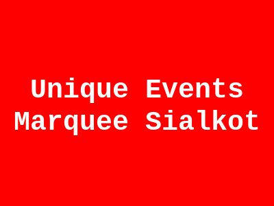 UNIQUE EVENTS MARQUEE Sialkot
