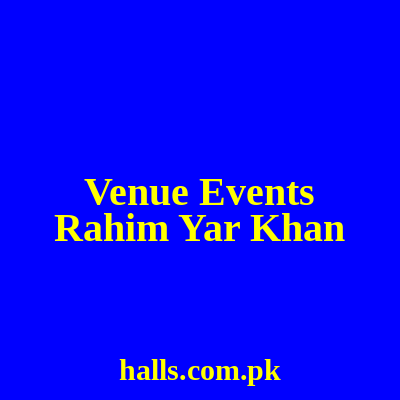 VENUE EVENTS Rahim Yar Khan