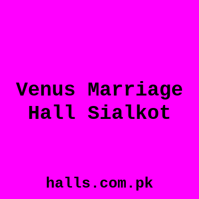 Venus Marriage Hall Sialkot