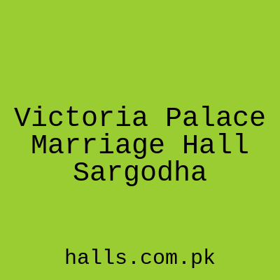 Victoria Palace Marriage Hall Sargodha