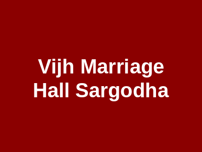 Vijh Marriage Hall Sargodha