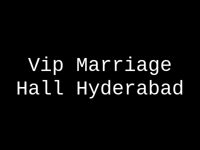 Vip Marriage Hall Hyderabad