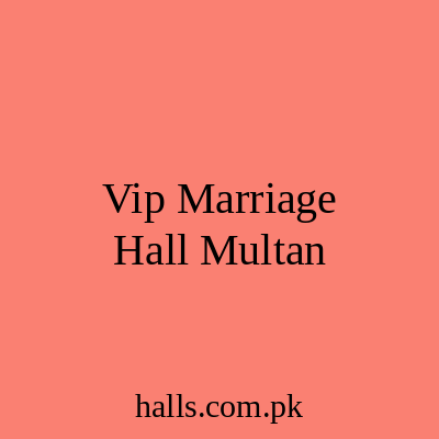 Vip Marriage Hall Multan