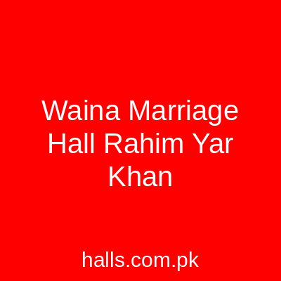Waina marriage hall Rahim Yar Khan