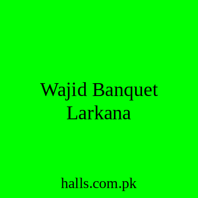 Wajid Banquet Larkana