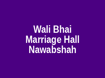 Wali bhai marriage hall Nawabshah
