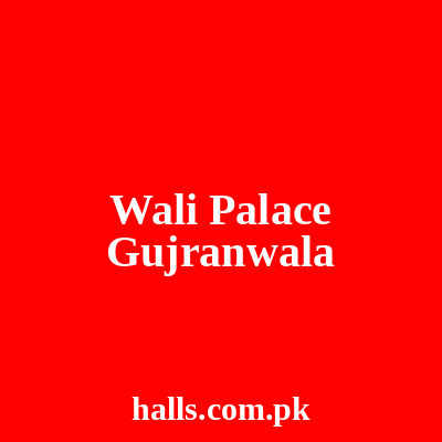 Wali Palace Gujranwala