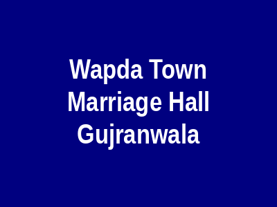 Wapda Town Marriage Hall Gujranwala