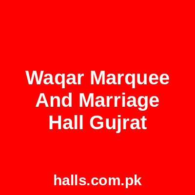 Waqar marquee and marriage hall Gujrat