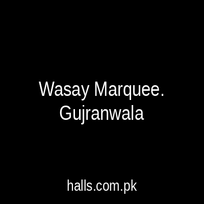 WASAY MARQUEE Gujranwala