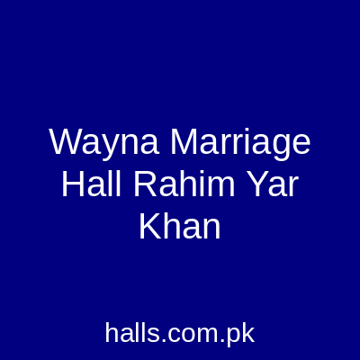 Wayna Marriage Hall Rahim Yar Khan