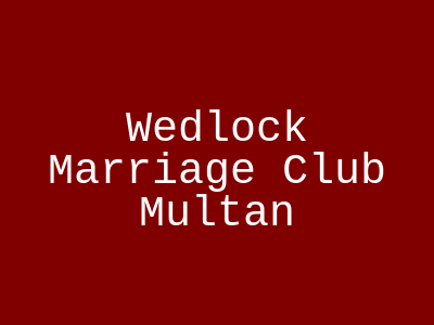 Wedlock Marriage Club Multan