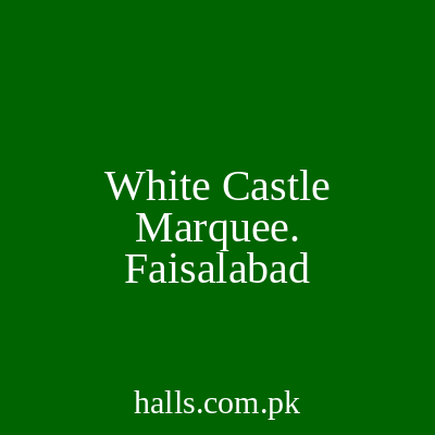 White Castle Marquee Faisalabad