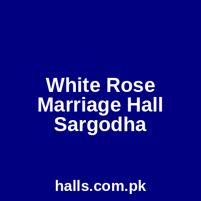 White Rose Marriage Hall Sargodha